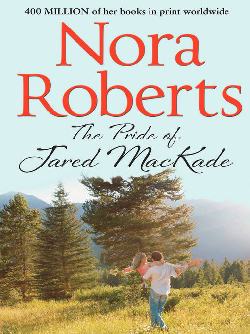 Title details for The Pride of Jared MacKade by Nora Roberts - Available